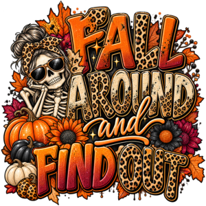 Fall Around and Find Out
