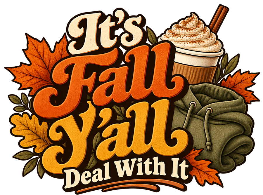 It's Fall Y'all Deal With It